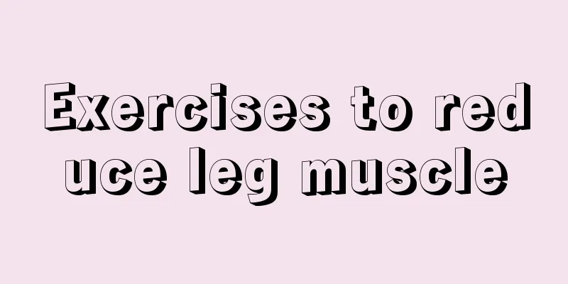 Exercises to reduce leg muscle