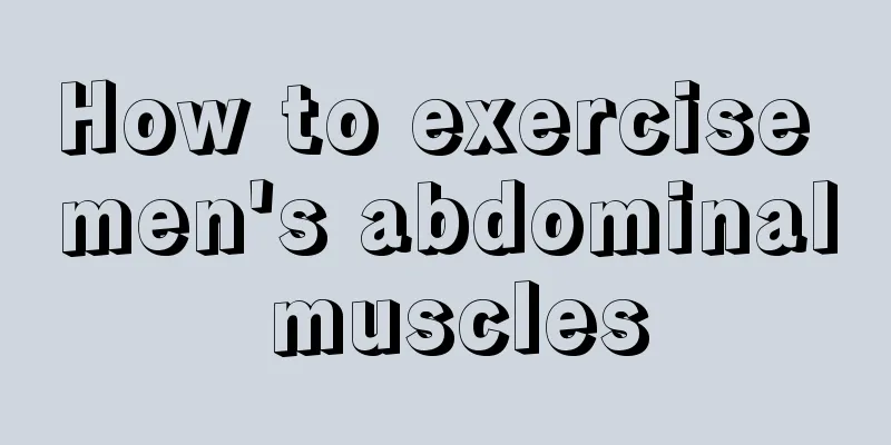 How to exercise men's abdominal muscles