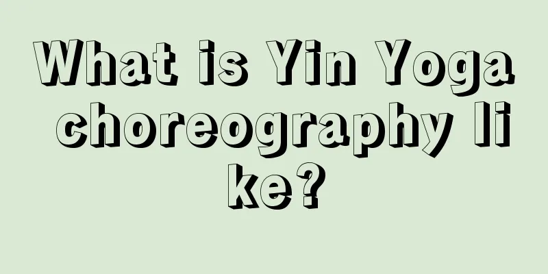 What is Yin Yoga choreography like?