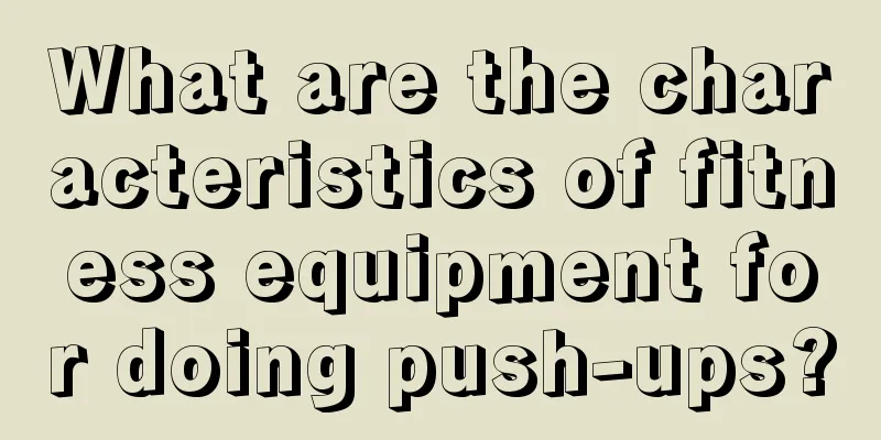 What are the characteristics of fitness equipment for doing push-ups?