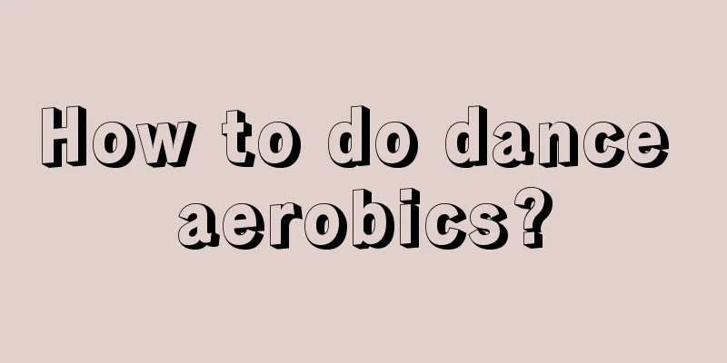 How to do dance aerobics?