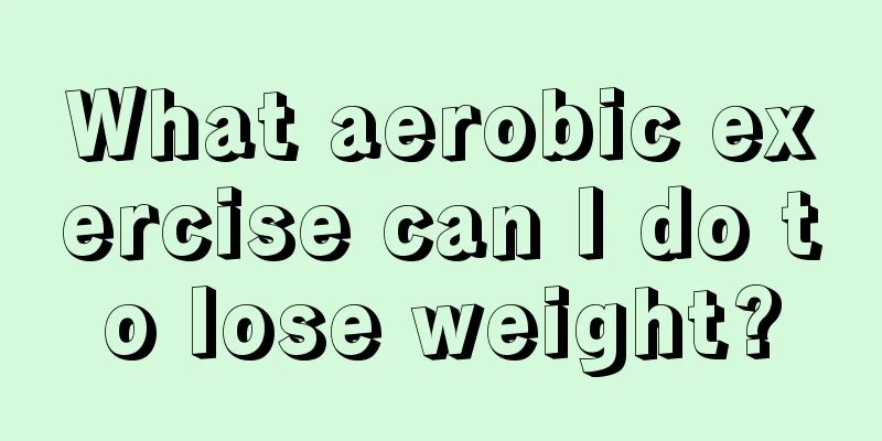 What aerobic exercise can I do to lose weight?