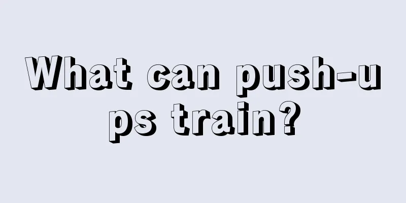 What can push-ups train?