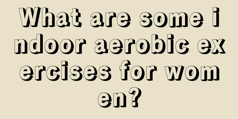 What are some indoor aerobic exercises for women?