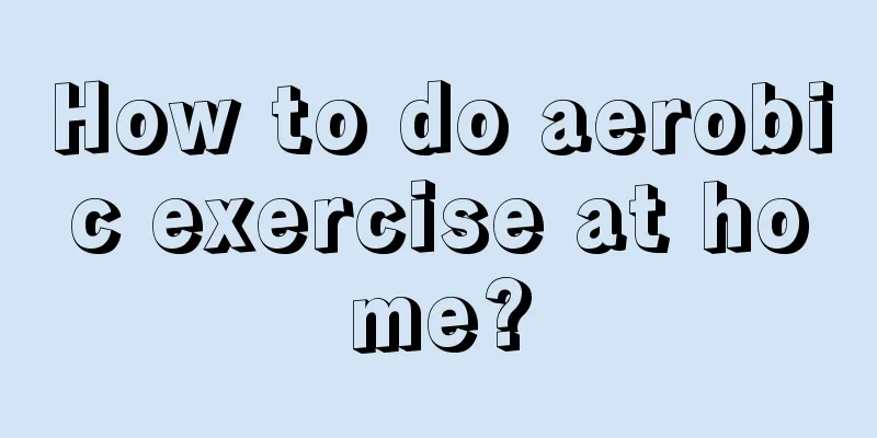 How to do aerobic exercise at home?