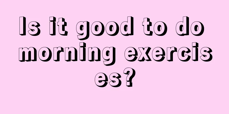 Is it good to do morning exercises?