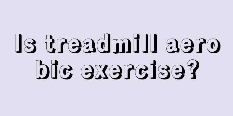 Is treadmill aerobic exercise?