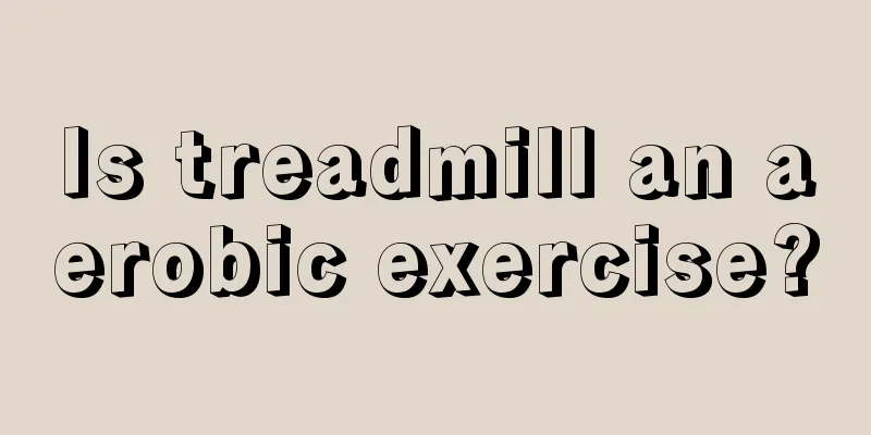 Is treadmill an aerobic exercise?