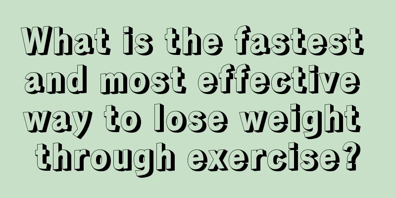 What is the fastest and most effective way to lose weight through exercise?