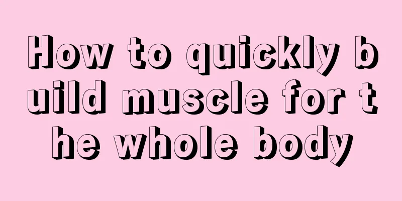 How to quickly build muscle for the whole body