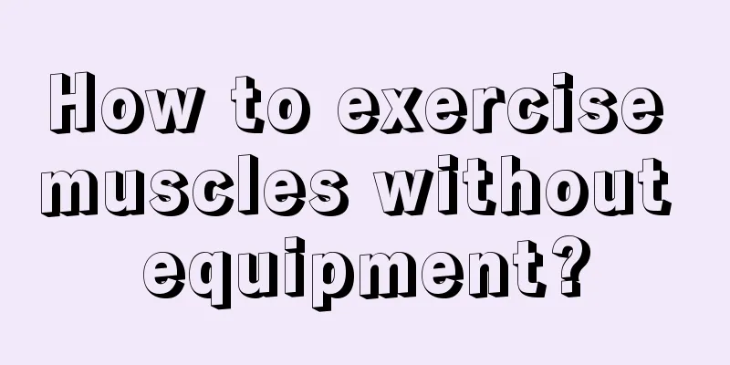 How to exercise muscles without equipment?