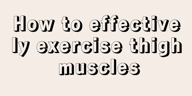 How to effectively exercise thigh muscles