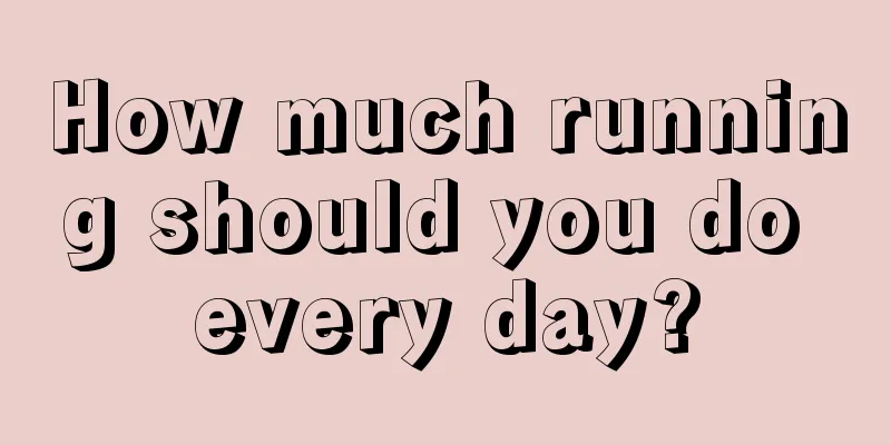 How much running should you do every day?