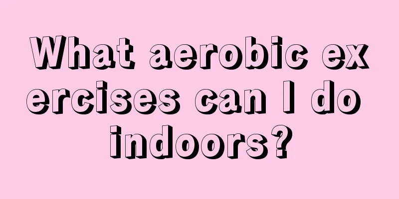 What aerobic exercises can I do indoors?