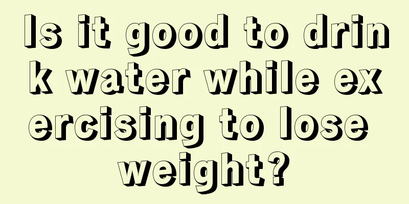 Is it good to drink water while exercising to lose weight?