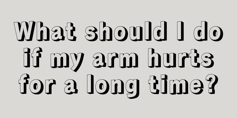 What should I do if my arm hurts for a long time?