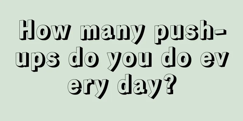 How many push-ups do you do every day?