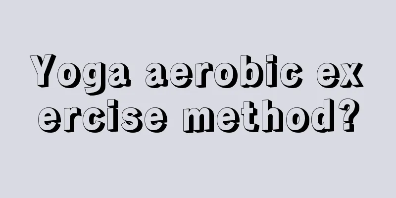 Yoga aerobic exercise method?