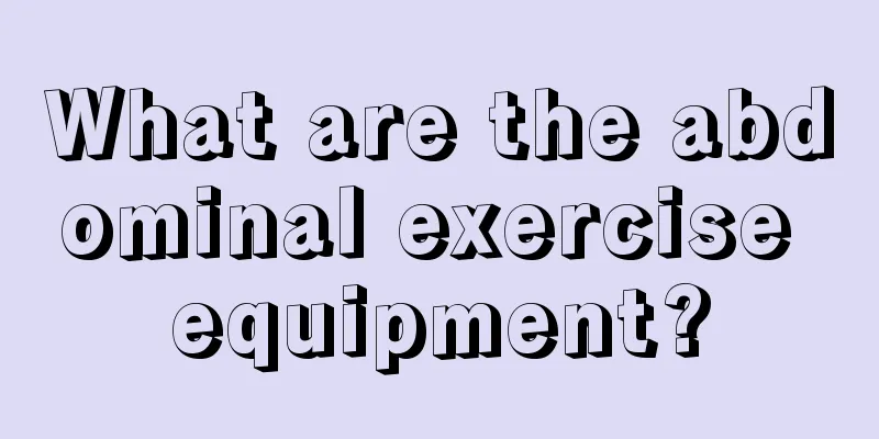 What are the abdominal exercise equipment?