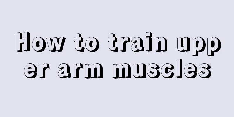 How to train upper arm muscles