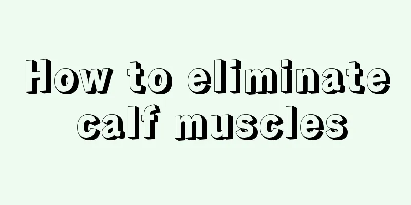 How to eliminate calf muscles