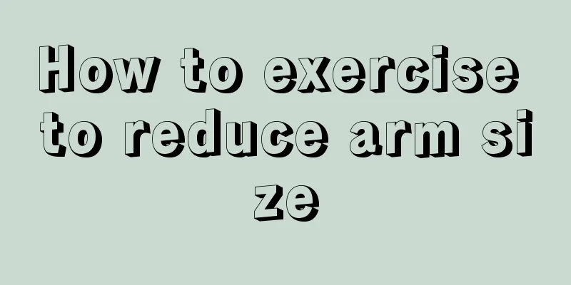 How to exercise to reduce arm size