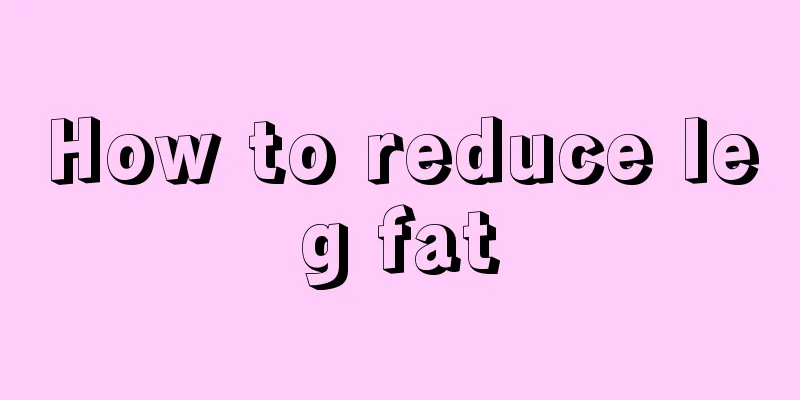 How to reduce leg fat