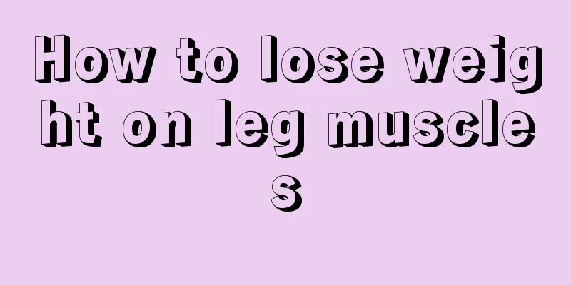 How to lose weight on leg muscles