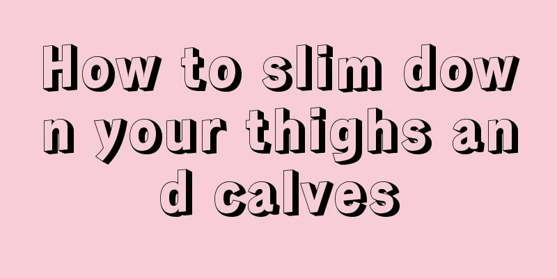 How to slim down your thighs and calves