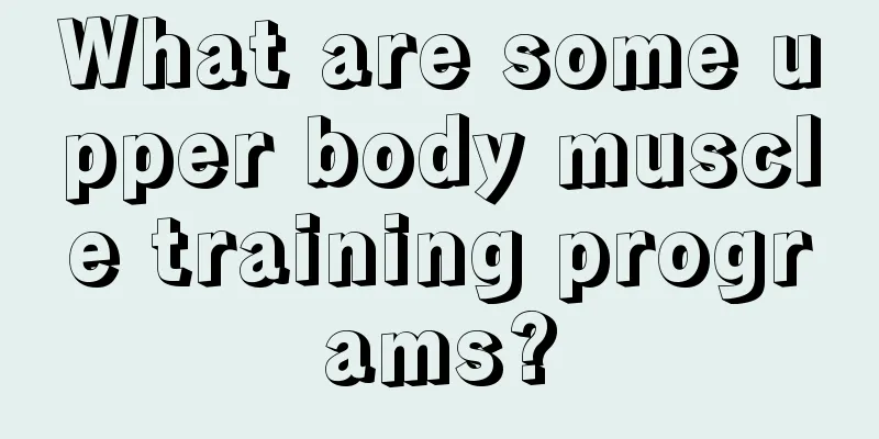 What are some upper body muscle training programs?