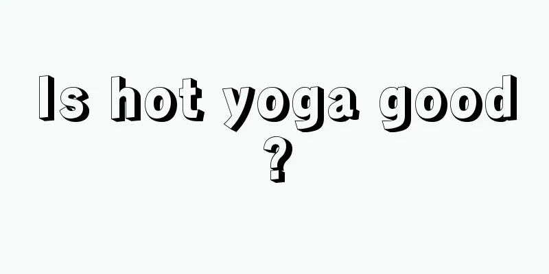 Is hot yoga good?