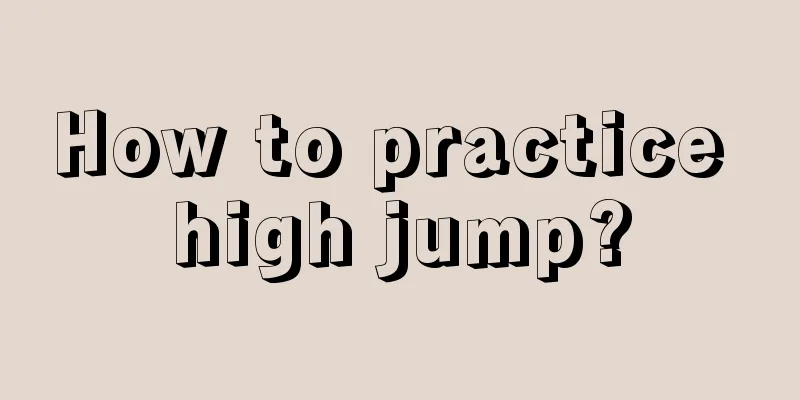 How to practice high jump?