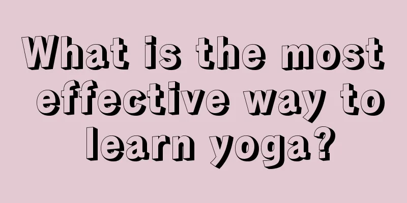 What is the most effective way to learn yoga?