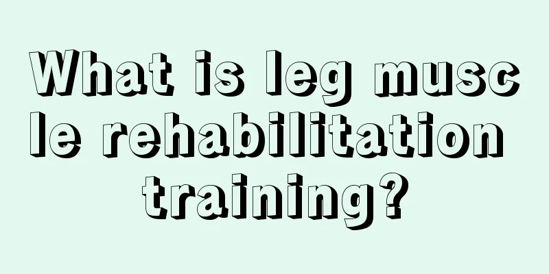 What is leg muscle rehabilitation training?