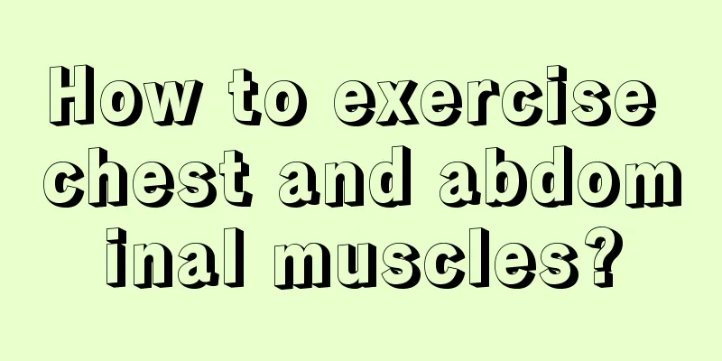 How to exercise chest and abdominal muscles?