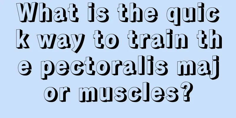 What is the quick way to train the pectoralis major muscles?