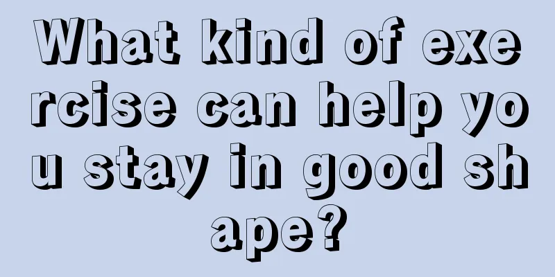 What kind of exercise can help you stay in good shape?