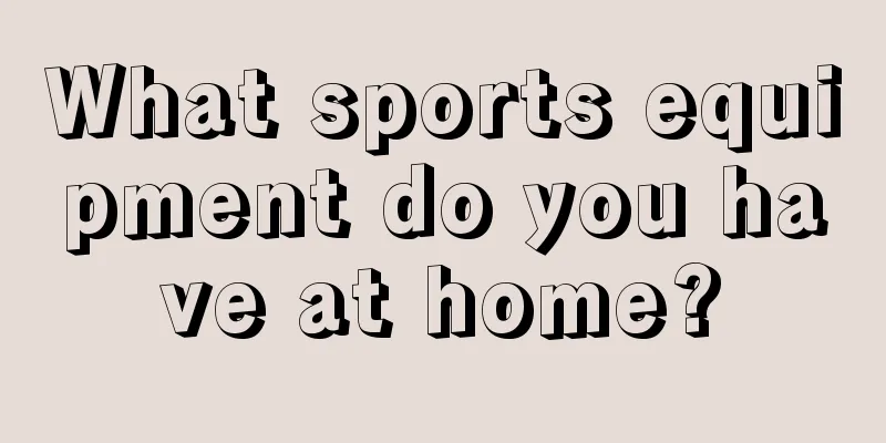 What sports equipment do you have at home?