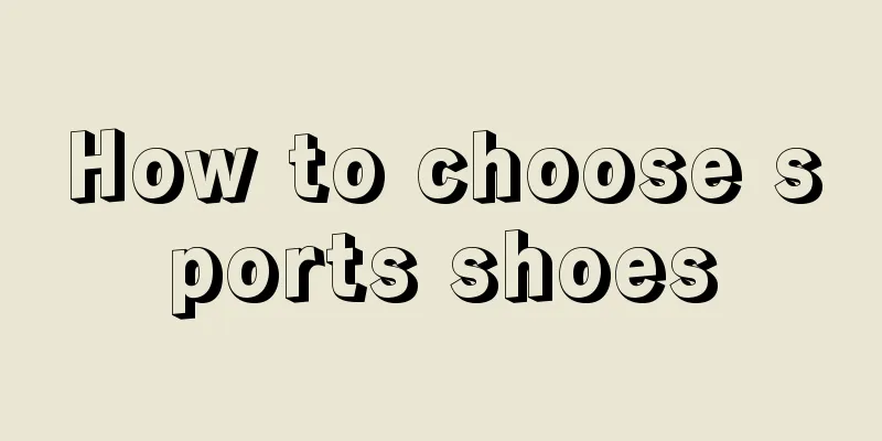 How to choose sports shoes