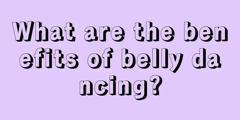 What are the benefits of belly dancing?