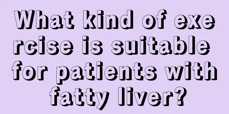 What kind of exercise is suitable for patients with fatty liver?