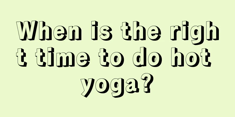 When is the right time to do hot yoga?