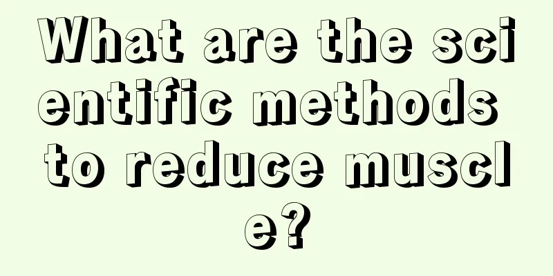 What are the scientific methods to reduce muscle?