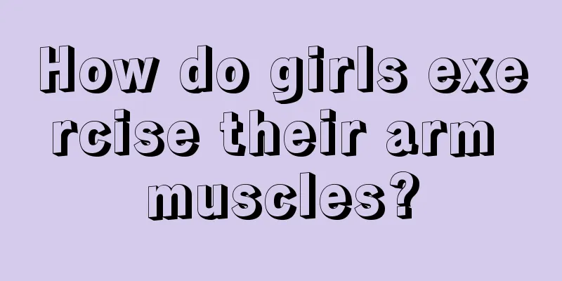 How do girls exercise their arm muscles?