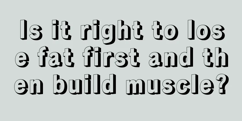 Is it right to lose fat first and then build muscle?