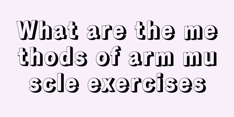 What are the methods of arm muscle exercises