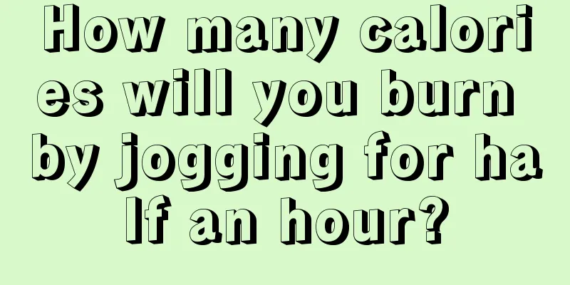 How many calories will you burn by jogging for half an hour?