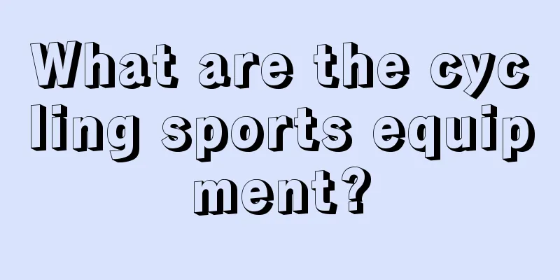 What are the cycling sports equipment?