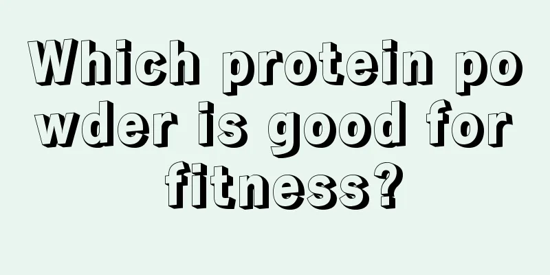 Which protein powder is good for fitness?