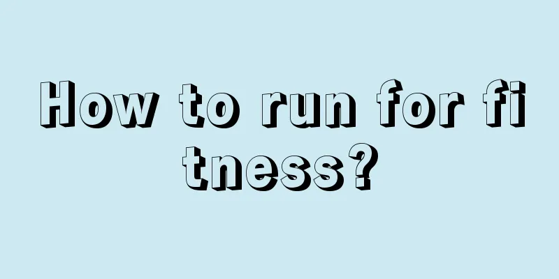 How to run for fitness?